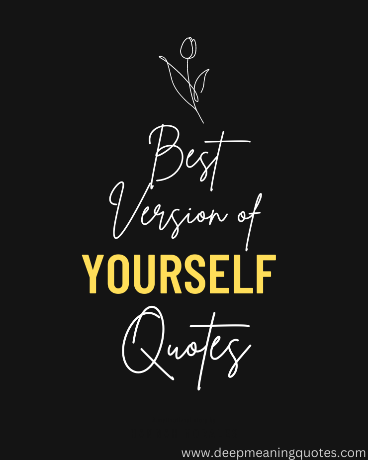 best version of yourself quote, be the best version of yourself quotes,